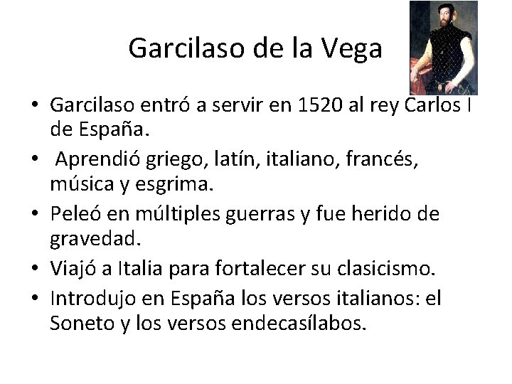 Garcilaso de la Vega • Garcilaso entró a servir en 1520 al rey Carlos