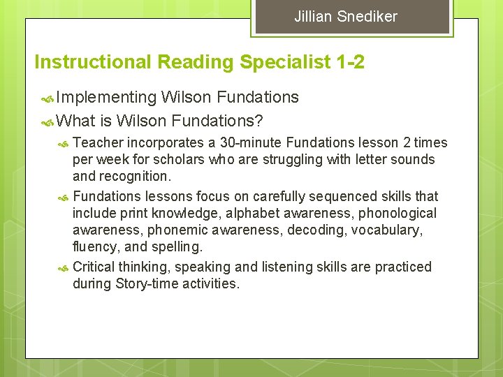 Jillian Snediker Instructional Reading Specialist 1 -2 Implementing Wilson Fundations What is Wilson Fundations?