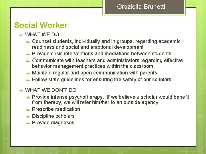 Graziella Brunetti Social Worker WHAT WE DO Counsel students, individually and in groups, regarding