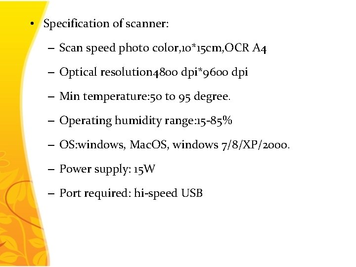  • Specification of scanner: – Scan speed photo color, 10*15 cm, OCR A