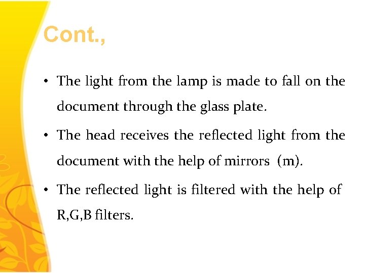 Cont. , • The light from the lamp is made to fall on the