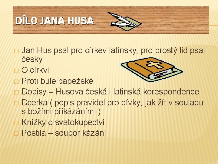 DÍLO JANA HUSA Jan Hus psal pro církev latinsky, prostý lid psal česky �