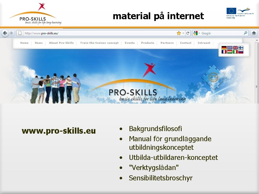 material på internet www. pro-skills. eu • Bakgrundsfilosofi • Manual för grundläggande utbildningskonceptet •