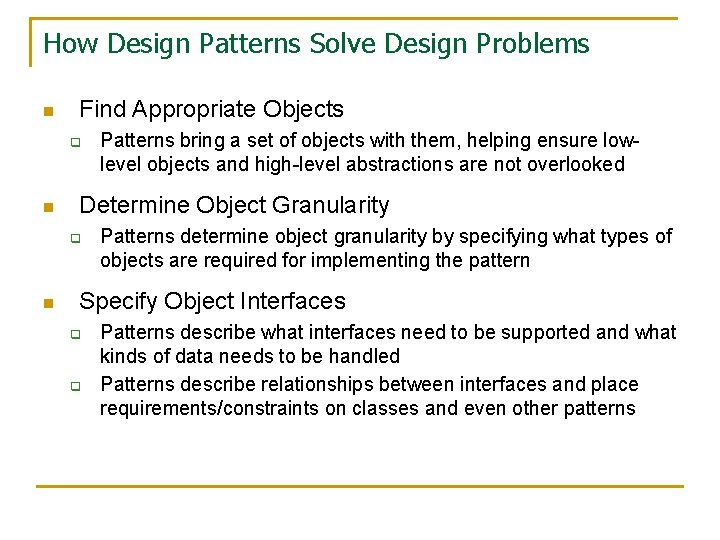 How Design Patterns Solve Design Problems n Find Appropriate Objects q n Determine Object How Design Patterns Solve Design Problems n Find Appropriate Objects q n Determine Object
