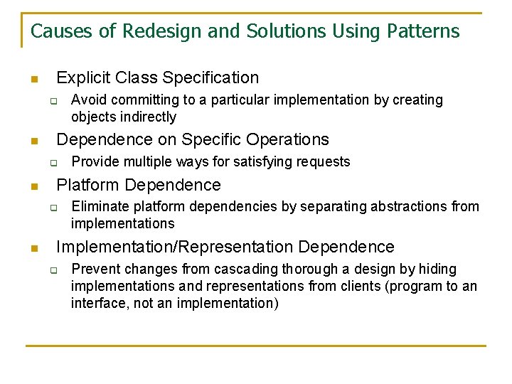 Causes of Redesign and Solutions Using Patterns n Explicit Class Specification q n Dependence Causes of Redesign and Solutions Using Patterns n Explicit Class Specification q n Dependence