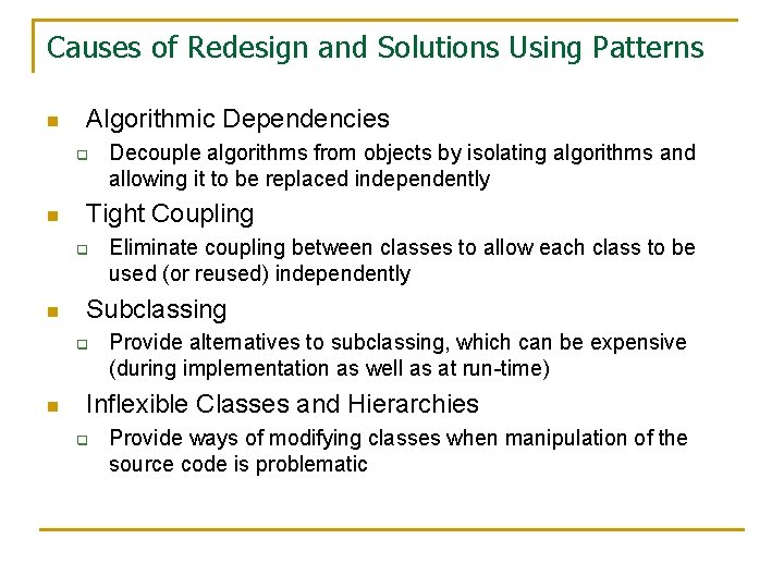 Causes of Redesign and Solutions Using Patterns n Algorithmic Dependencies q n Tight Coupling Causes of Redesign and Solutions Using Patterns n Algorithmic Dependencies q n Tight Coupling