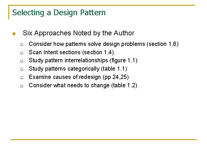 Selecting a Design Pattern n Six Approaches Noted by the Author q q q Selecting a Design Pattern n Six Approaches Noted by the Author q q q