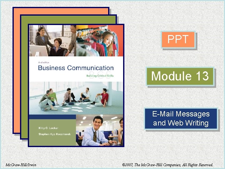 PPT Module 13 E-Mail Messages and Web Writing Mc. Graw-Hill/Irwin © 2007, The Mc.