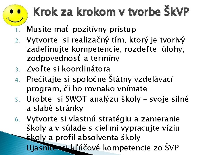 Krok za krokom v tvorbe Šk. VP 1. 2. 3. 4. 5. 6. 7.