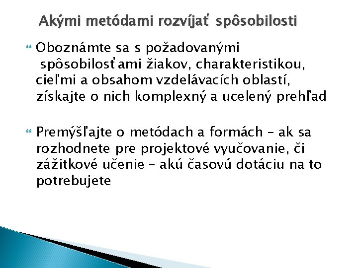 Akými metódami rozvíjať spôsobilosti Oboznámte sa s požadovanými spôsobilosťami žiakov, charakteristikou, cieľmi a obsahom