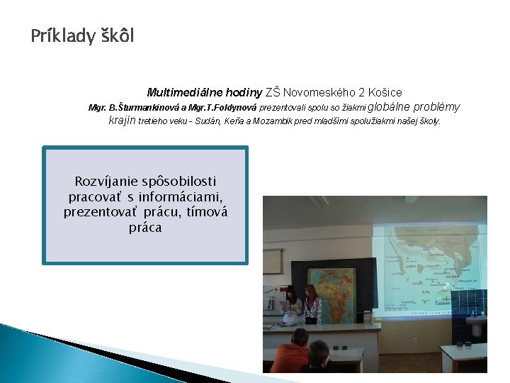 Príklady škôl Multimediálne hodiny ZŠ Novomeského 2 Košice Mgr. B. Šturmankinová a Mgr. T.