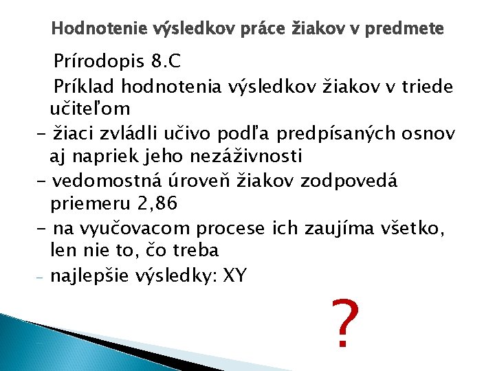 Hodnotenie výsledkov práce žiakov v predmete Prírodopis 8. C Príklad hodnotenia výsledkov žiakov v