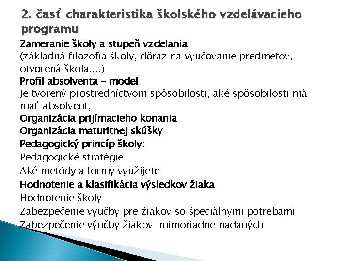 2. časť charakteristika školského vzdelávacieho programu Zameranie školy a stupeň vzdelania (základná filozofia školy,