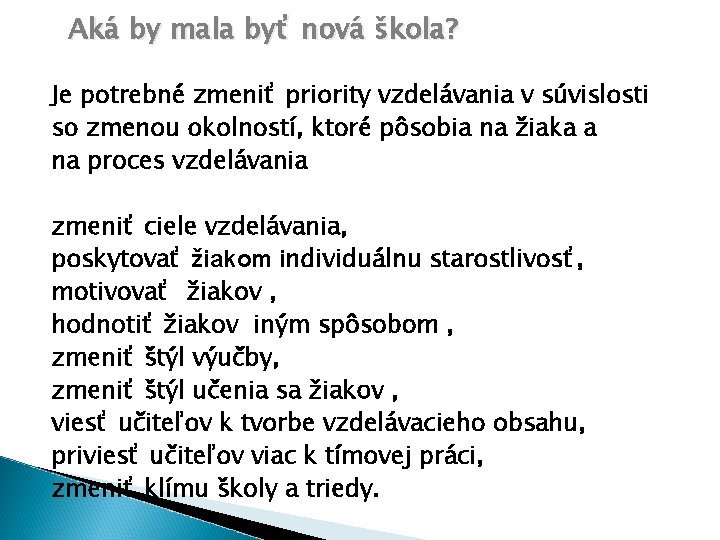 Aká by mala byť nová škola? Je potrebné zmeniť priority vzdelávania v súvislosti so