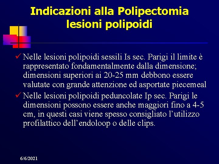 Indicazioni alla Polipectomia lesioni polipoidi ü Nelle lesioni polipoidi sessili Is sec. Parigi il