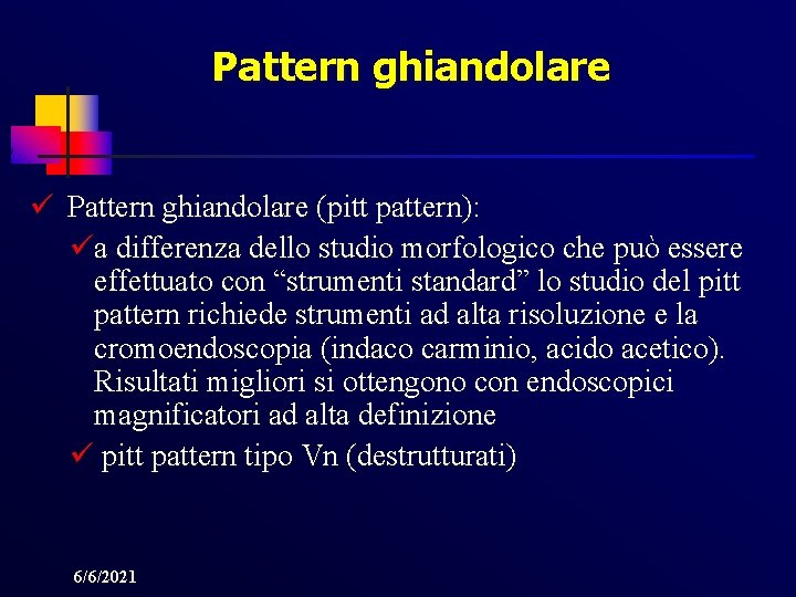 Pattern ghiandolare ü Pattern ghiandolare (pitt pattern): üa differenza dello studio morfologico che può