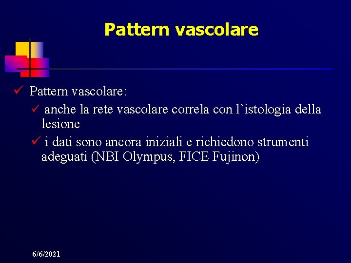 Pattern vascolare ü Pattern vascolare: ü anche la rete vascolare correla con l’istologia della