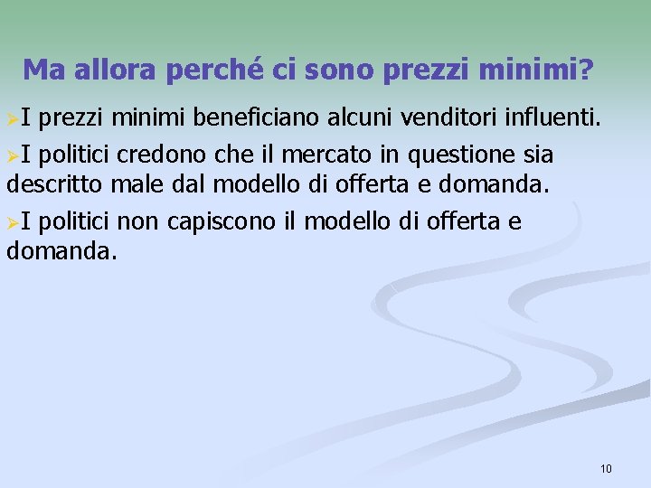 Ma allora perché ci sono prezzi minimi? ØI prezzi minimi beneficiano alcuni venditori influenti.