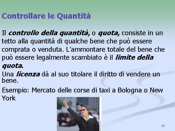 Controllare le Quantità Il controllo della quantità, o quota, consiste in un tetto alla