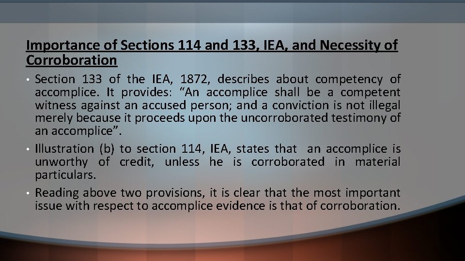 Importance of Sections 114 and 133, IEA, and Necessity of Corroboration • • •