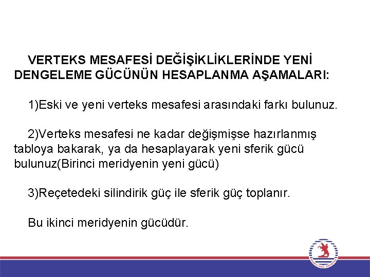 VERTEKS MESAFESİ DEĞİŞİKLİKLERİNDE YENİ DENGELEME GÜCÜNÜN HESAPLANMA AŞAMALARI: 1)Eski ve yeni verteks mesafesi arasındaki