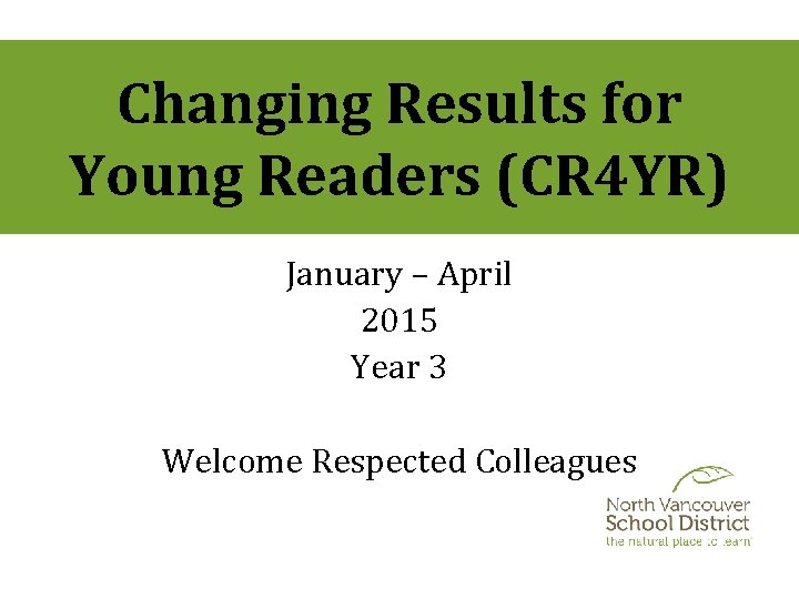 Changing Results for Young Readers (CR 4 YR) January – April 2015 Year 3