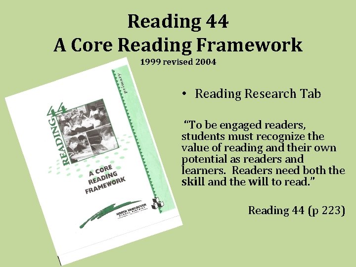 Reading 44 A Core Reading Framework 1999 revised 2004 • Reading Research Tab “To