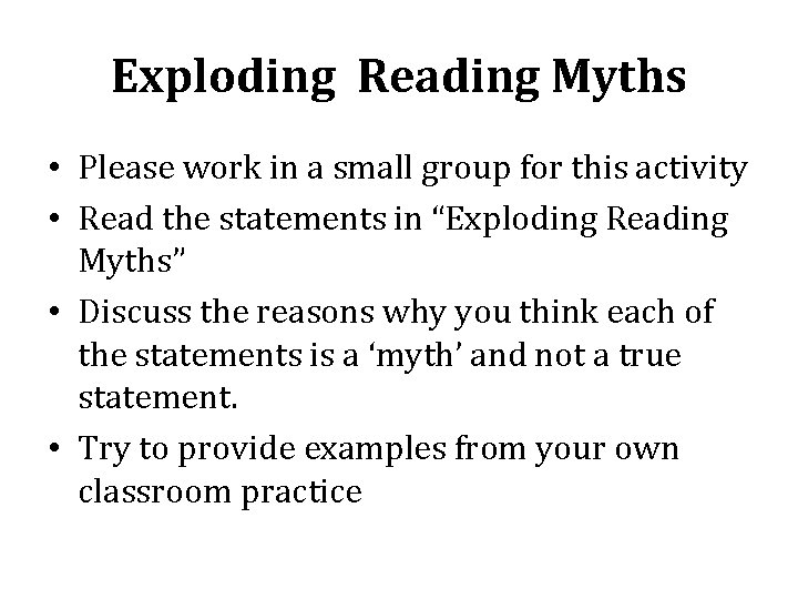 Exploding Reading Myths • Please work in a small group for this activity •