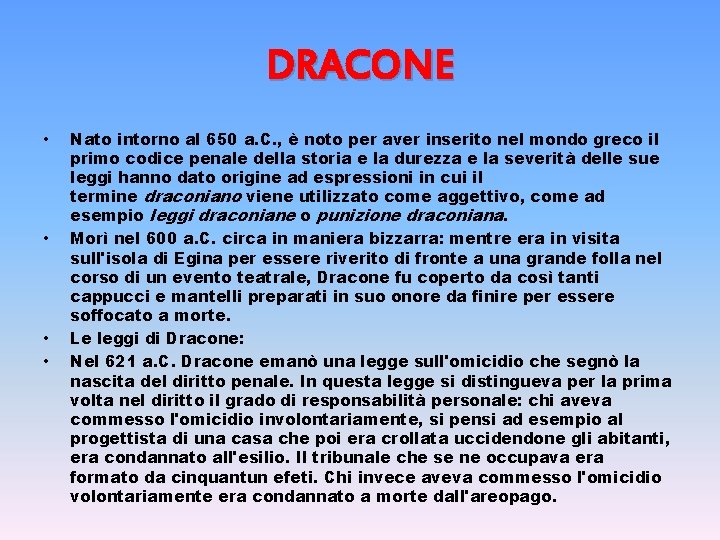 DRACONE • • Nato intorno al 650 a. C. , è noto per aver