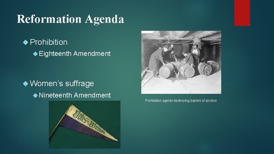 Reformation Agenda Prohibition Eighteenth Women’s Amendment suffrage Nineteenth Amendment Prohibition agents destroying barrels of