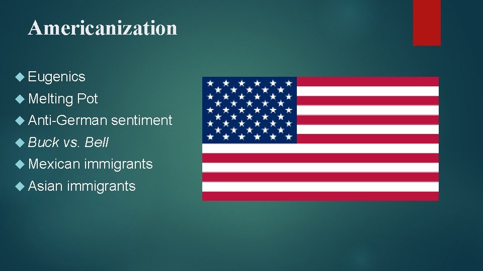 Americanization Eugenics Melting Pot Anti-German Buck sentiment vs. Bell Mexican Asian immigrants 