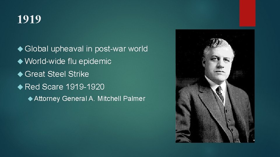 1919 Global upheaval in post-war world World-wide Great Red flu epidemic Steel Strike Scare