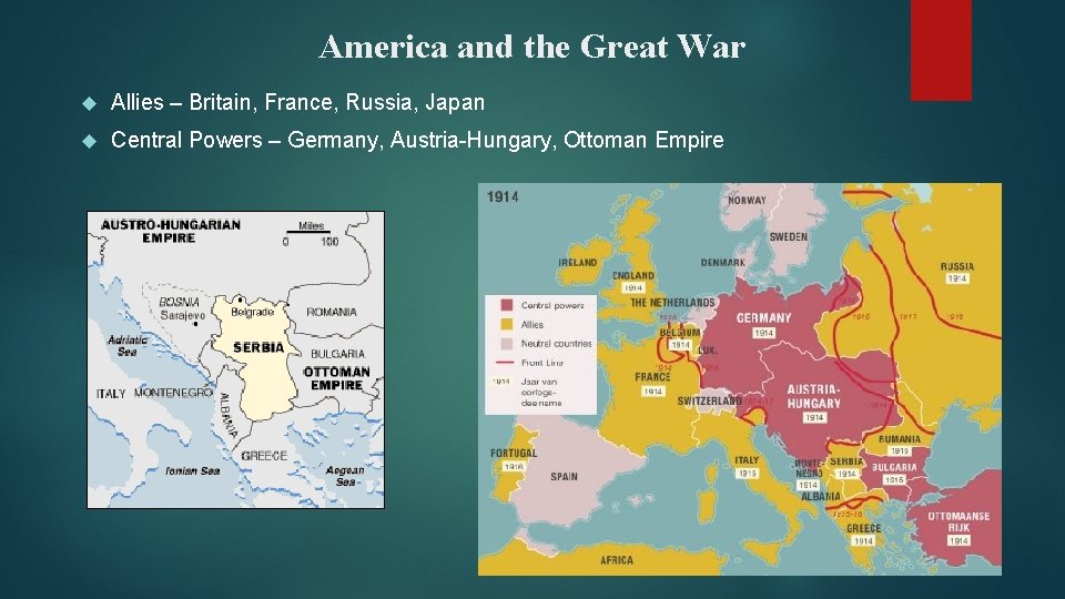 America and the Great War Allies – Britain, France, Russia, Japan Central Powers –