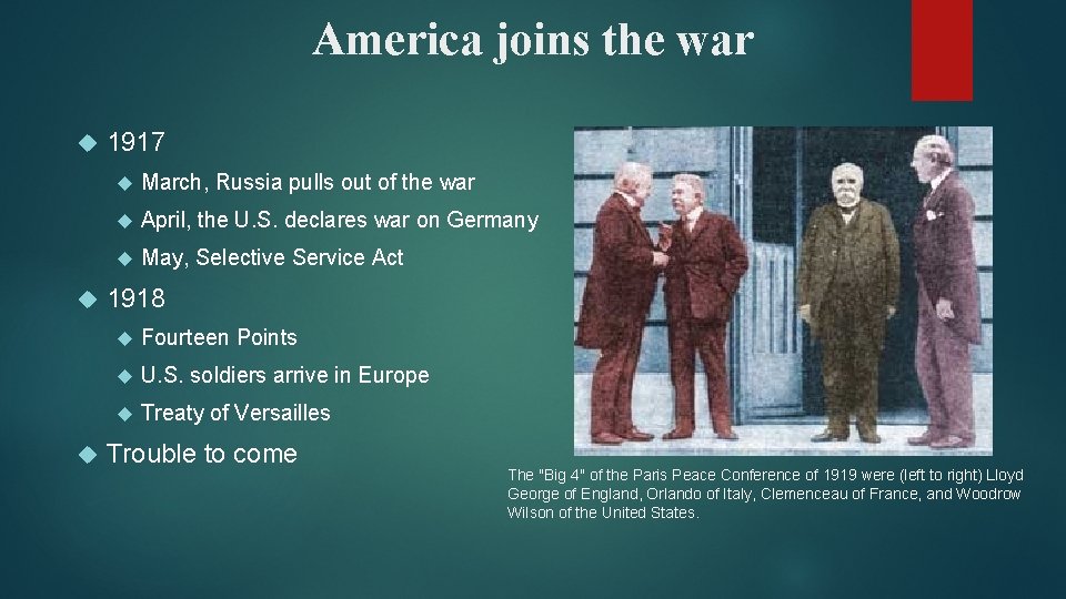 America joins the war 1917 March, Russia pulls out of the war April, the