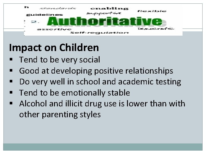 Impact on Children § § § Tend to be very social Good at developing