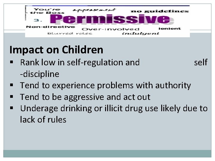 Impact on Children § Rank low in self-regulation and self -discipline § Tend to