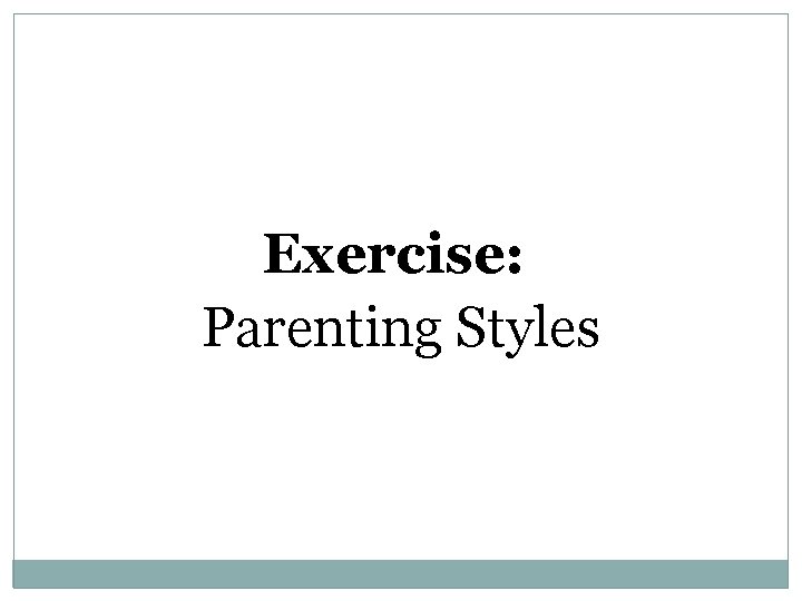 Exercise: Parenting Styles 