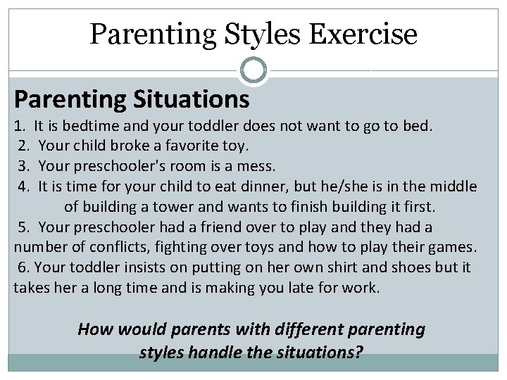 Parenting Styles Exercise Parenting Situations 1. It is bedtime and your toddler does not