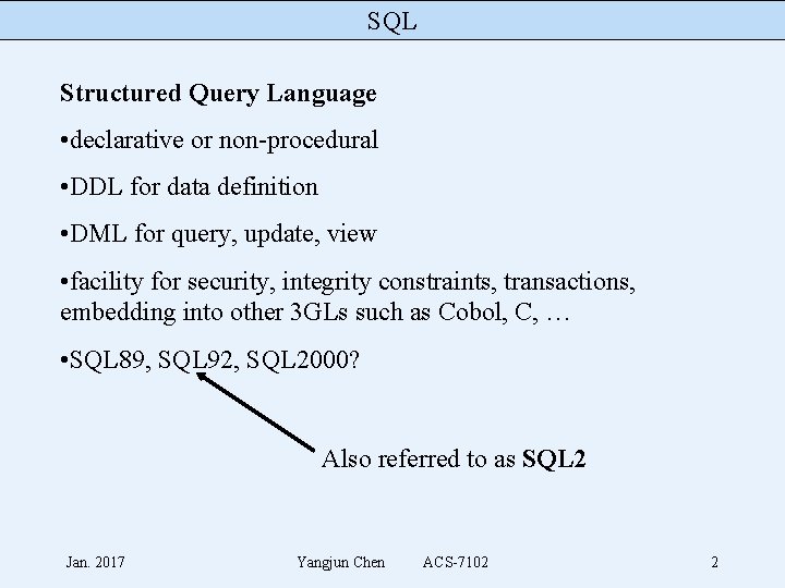 SQL Structured Query Language • declarative or non-procedural • DDL for data definition •