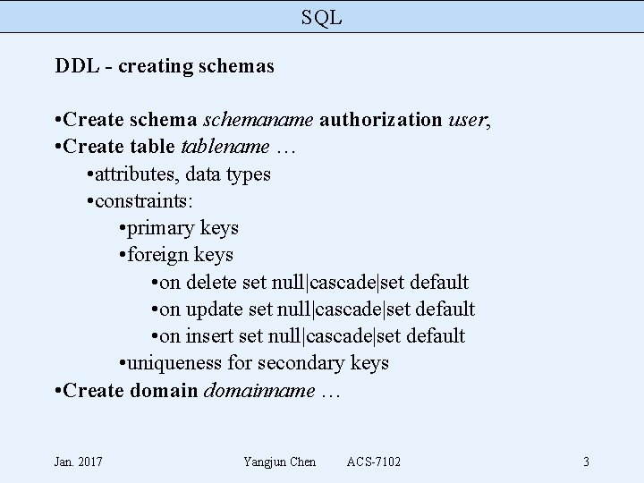 SQL DDL - creating schemas • Create schemaname authorization user; • Create tablename …