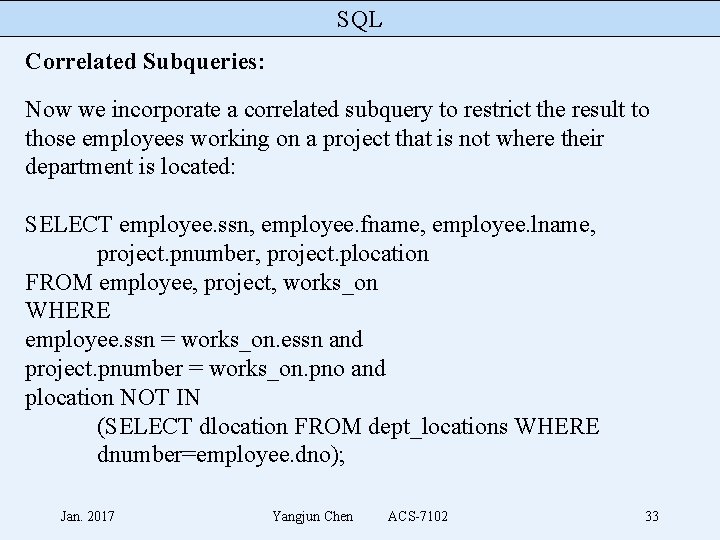 SQL Correlated Subqueries: Now we incorporate a correlated subquery to restrict the result to