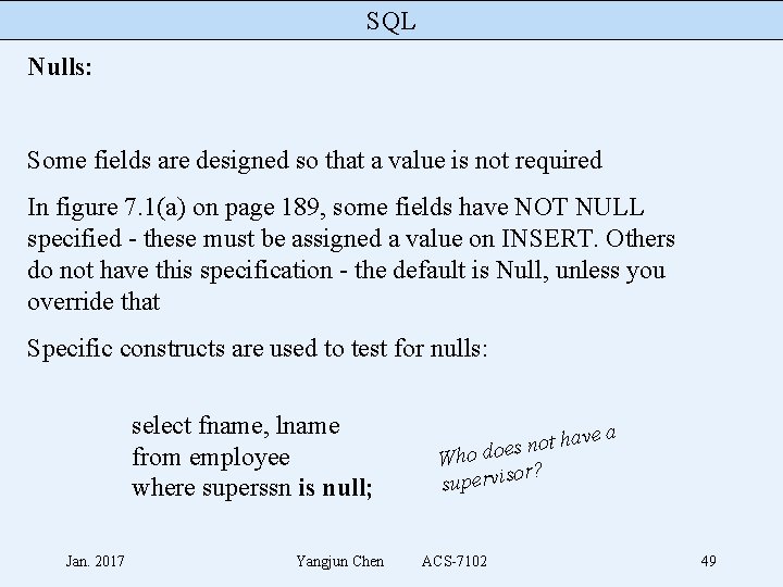 SQL Nulls: Some fields are designed so that a value is not required In