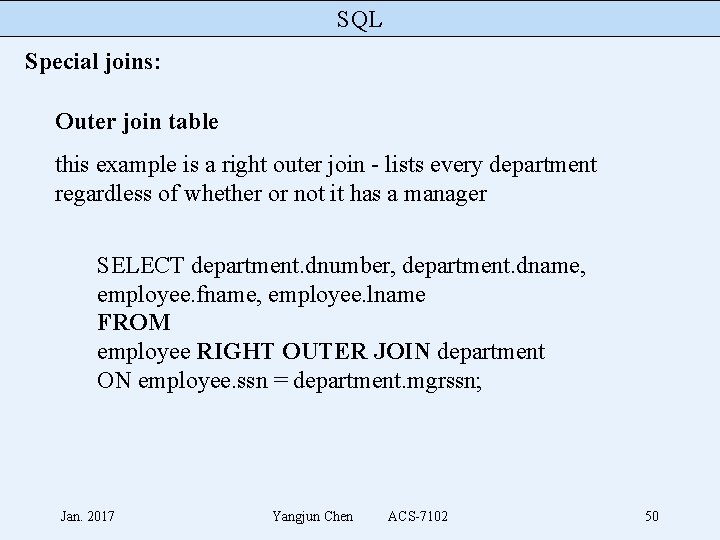 SQL Special joins: Outer join table this example is a right outer join -