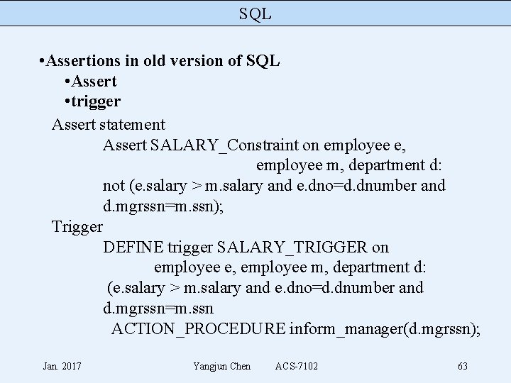 SQL • Assertions in old version of SQL • Assert • trigger Assert statement