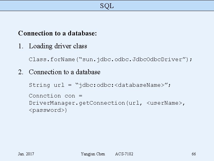 SQL Connection to a database: 1. Loading driver class Class. for. Name(“sun. jdbc. odbc.