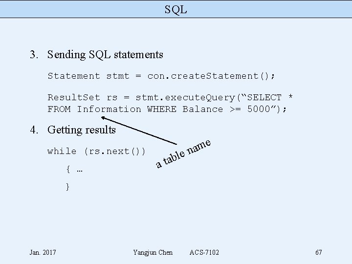 SQL 3. Sending SQL statements Statement stmt = con. create. Statement(); Result. Set rs