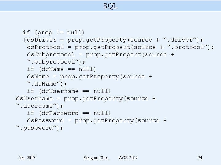 SQL if (prop != null) {ds. Driver = prop. get. Property(source + “. driver”);