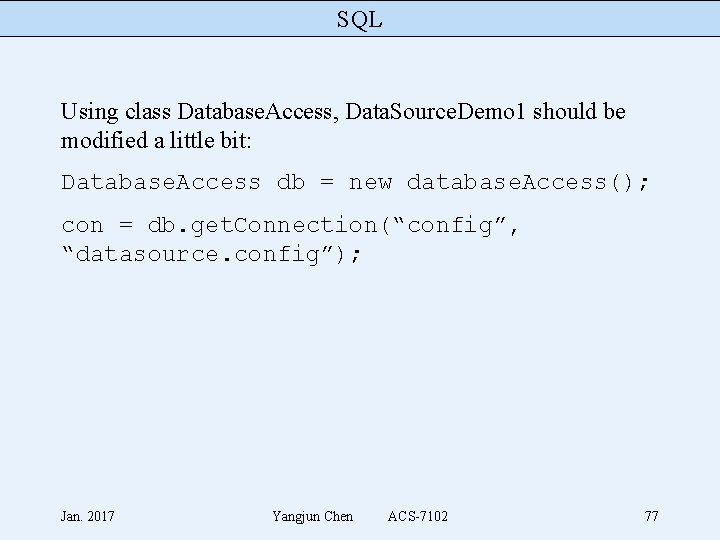 SQL Using class Database. Access, Data. Source. Demo 1 should be modified a little