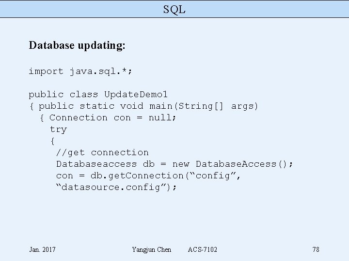 SQL Database updating: import java. sql. *; public class Update. Demo 1 { public