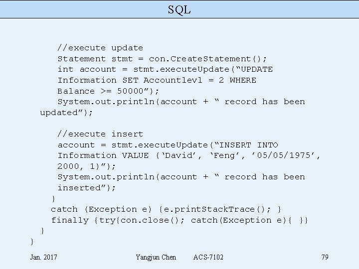 SQL //execute update Statement stmt = con. Create. Statement(); int account = stmt. execute.